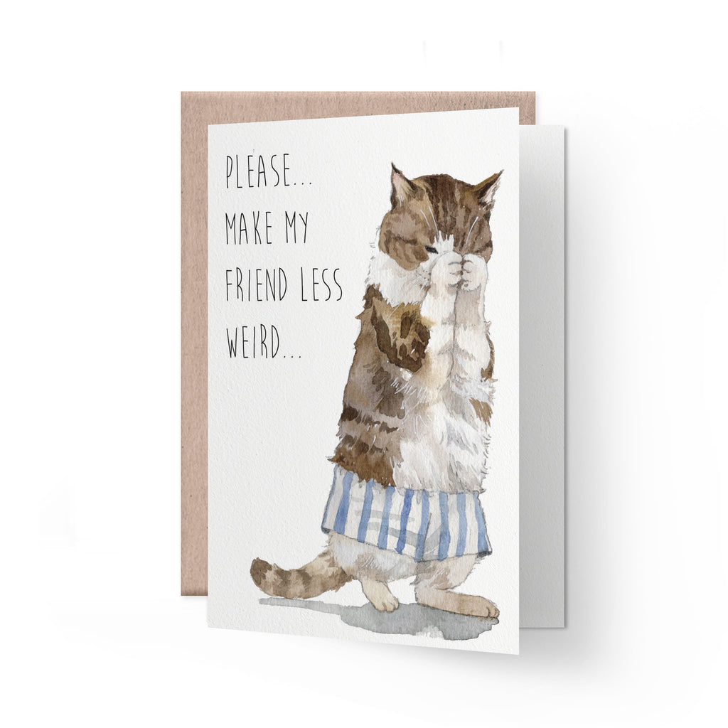 Please make my friend less weird | cat greeting card